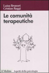 Luisa Brunori, Cristian Raggi – Le comunità terapeutiche (2014) Luisa Brunori, Cristian Raggi – Le comunità terapeutiche (2014)