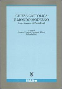 Chiesa cattolica e mondo moderno. Scritti in onore di Paolo Prodi - copertina