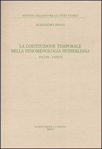 La costituzione temporale nella fenomenologia husserliana 1917-18, 1929-34 - Alessandra Penna - copertina
