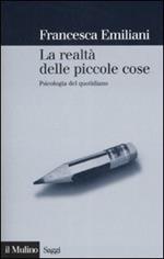 La realtà delle piccole cose. Psicologia del quotidiano