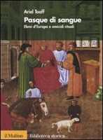 Libro Pasque di sangue. Ebrei d'Europa e omicidi rituali Ariel Toaff
