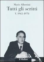 Tutti gli scritti. Vol. 5: 1965-1970.