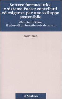 Settore farmaceutico e sistema paese: contributi ed esigenze per uno sviluppo sostenibile. GlaxoSmithKline: il valore di un investimento duraturo - copertina