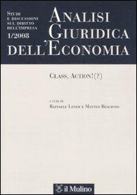 Analisi giuridica dell'economia (2008). Vol. 1: Class, action! (?). - copertina