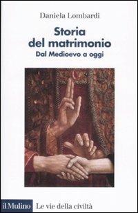 Storia del matrimonio. Dal Medioevo a oggi - Daniela Lombardi - copertina