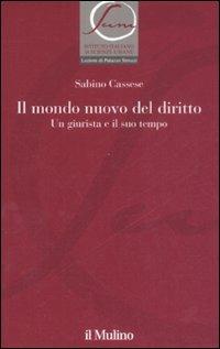 Il mondo nuovo del diritto. Un giurista e il suo tempo - Sabino Cassese - copertina