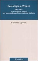 Sociologia a Trento. 1961-1967: una «scienza nuova» per modernizzare l'arretratezza italiana