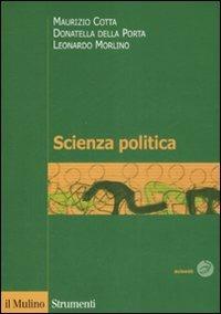 Scienza politica - Maurizio Cotta,Donatella Della Porta,Leonardo Morlino - copertina