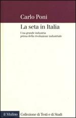 La seta in Italia. Una grande industria prima della rivoluzione industriale