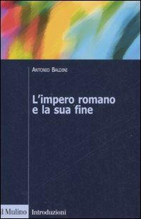 L' impero romano e la sua fine - Antonio Baldini - copertina