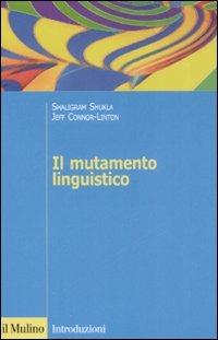 Il mutamento linguistico - Shaligram Shukla,Jeff Connor-Linton - copertina