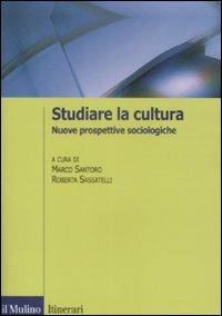 Studiare la cultura. Nuove prospettive sociologiche - copertina