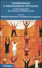 Competizione e valorizzazione del lavoro. La rete cooperativa del consorzio nazionale servizi. Con CD-ROM