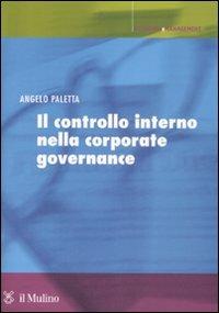 Il controllo interno nella corporate governance. Principi, metodi ed esperienze - Angelo Paletta - copertina