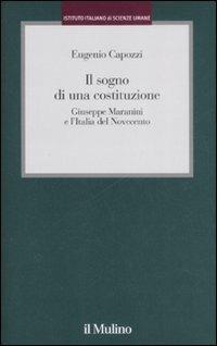 Il sogno di una costituzione. Giuseppe Maranini e l'Italia del Novecento - Eugenio Capozzi - copertina
