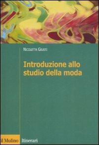 Introduzione allo studio della moda - Nicoletta Giusti - copertina