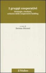 I gruppi cooperativi. Strategie, risultati, criticità delle cooperative holding