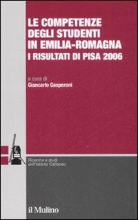 Le competenze degli studenti in Emilia-Romagna. I risultati di Pisa 2006 - copertina