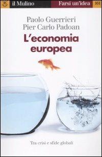 L' economia europea. Tra crisi e rilancio - Paolo Guerrieri,Pier Carlo Padoan - copertina
