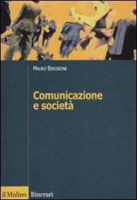 Comunicazione e società. Teorie, processi, pratiche del framing - Mauro Barisione - copertina