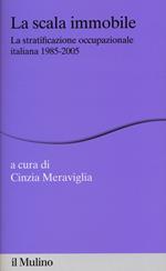 La scala immobile. La stratificazione occupazionale italiana, 1985-2005