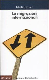 Le migrazioni internazionali - Khalid Koser - copertina