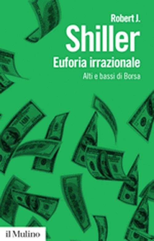 Euforia irrazionale. Alti e bassi di borsa - Robert J. Shiller - copertina