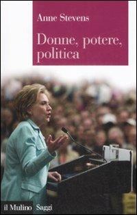 Donne, potere, politica - Anne Stevens - copertina