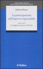 La partecipazione nell'impresa responsabile. Storia del Consiglio di gestione Olivetti