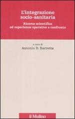 L' integrazione socio-sanitaria. Ricerca scientifica ed esperienze operative a confronto