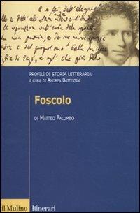 Foscolo. Profili di storia letteraria - Matteo Palumbo - copertina