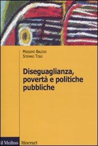 Diseguaglianza, povertà e politiche pubbliche - Massimo Baldini,Stefano Toso - copertina