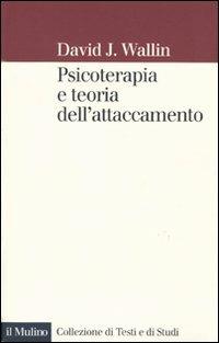 Psicoterapia e teoria dell'attaccamento - David J. Wallin - copertina