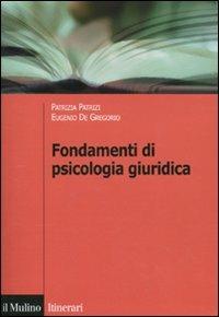 Fondamenti di psicologia giuridica - Patrizia Patrizi,Eugenio De Gregorio - copertina