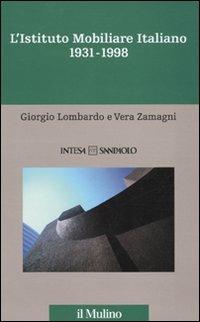 L' istituto mobiliare italiano. Vol. 5: 1931-1998. - Giorgio Lombardo,Vera Zamagni - copertina