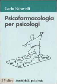 Psicofarmacologia per psicologi - Carlo Faravelli - copertina