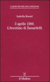 3 aprile 1900. L'Aventino di Zanardelli - Isabella Rosoni - copertina