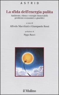 La sfida dell'energia pulita. Ambiente, clima e energie rinnovabili: problemi economici e giuridici - copertina