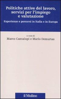 Politiche attive del lavoro, servizi per l'impiego e valutazione. Esperienze e percorsi in Italia e in Europa - copertina