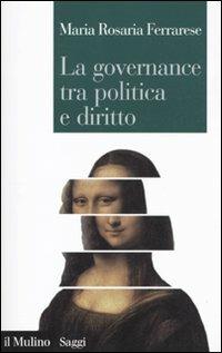 La governance tra politica e diritto - Maria Rosaria Ferrarese - copertina