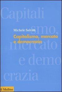Capitalismo, mercato e democrazia - Michele Salvati - copertina