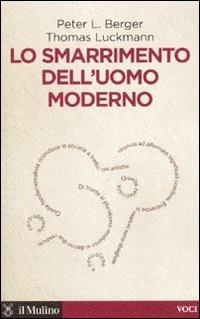 Lo smarrimento dell'uomo moderno - Peter L. Berger,Thomas Luckmann - copertina