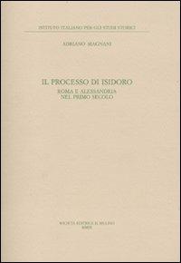Il processo di Isidoro. Roma e Alessandria nel primo secolo - Adriano Magnani - 2