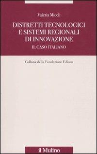 Distretti tecnologici e sistemi regionali di innovazione. Il caso italiano - Valeria Miceli - copertina