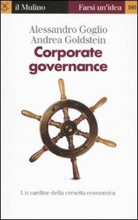 Corporate governance. Un cardine della crescita economica - Alessandro Goglio,Andrea Goldstein - copertina
