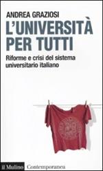 L' università per tutti. Riforme e crisi del sistema universitario italiano