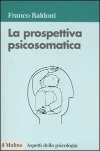 La prospettiva psicosomatica - Franco Baldoni - copertina