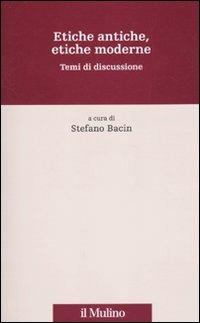 Etiche antiche, etiche moderne. Temi di discussione - copertina