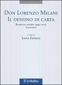Don Lorenzo Milani. Il destino di carta. Rassegna stampa 1949-2005. Catalogo - copertina