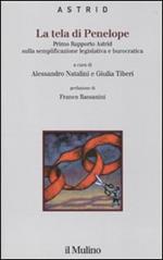 La tela di Penelope. Primo rapporto Astrid sulla semplificazione legislativa e burocratica